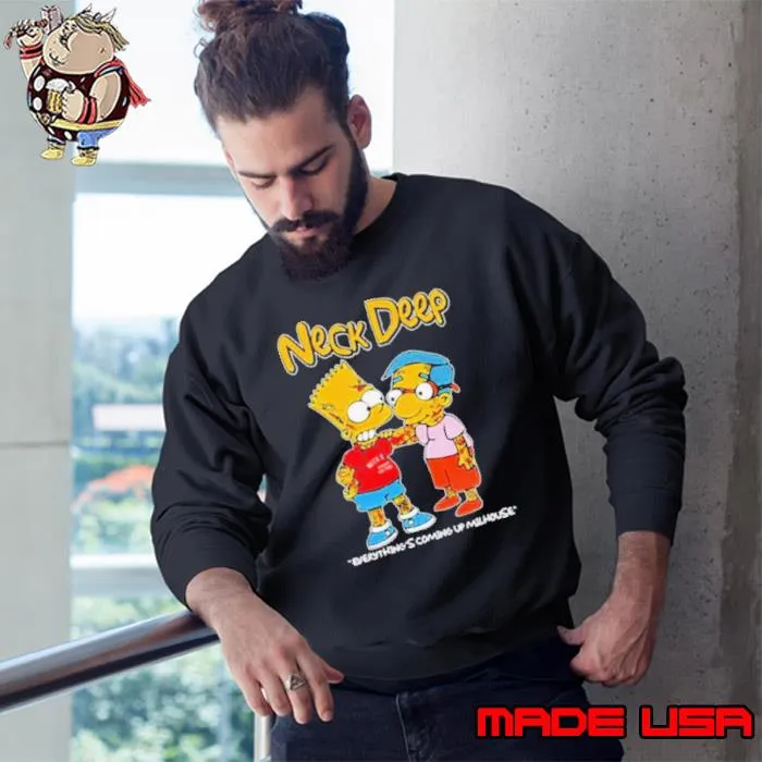 Neck Deep Simpsons Everything’s Coming Up Milhouse Shirt Sweatshirt