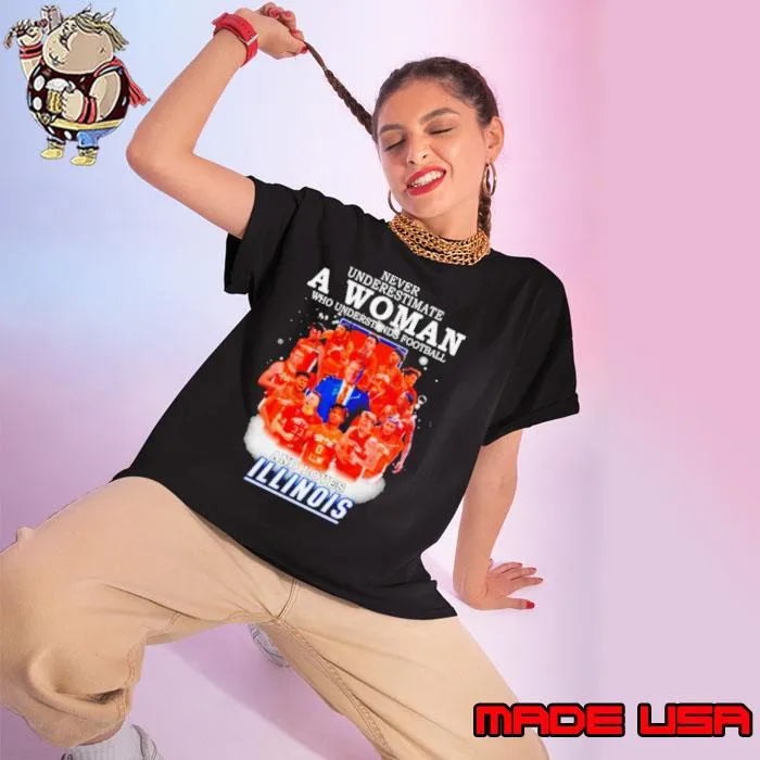 Never underestimate a woman who understands basketball and loves Illinois signatures s Ladies tee
