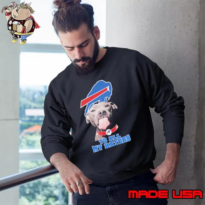 Pitbull Dog To All My Haters Bills Logo Shirt