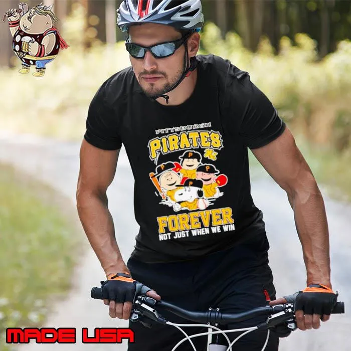 Pittsburgh Pirates forever not just when we win Snoopy Charlie Brown s Unisex