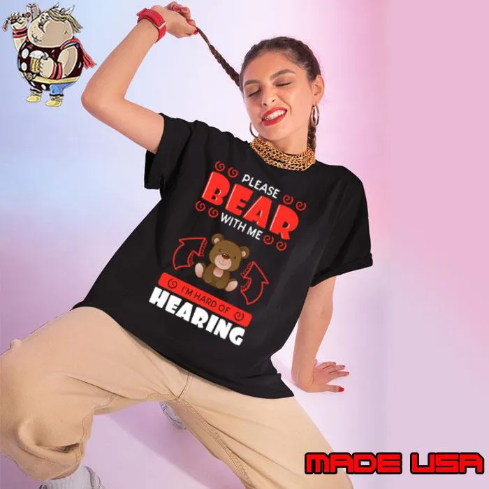 Please Bear With Me I'm Hard Of Hearing T-Shirt Ladies tee