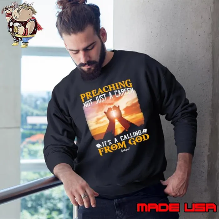 Preaching not just a career it's a calling god s Sweatshirt