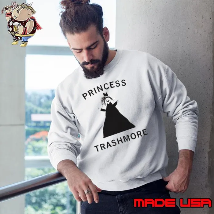Princess trashmore s Sweatshirt