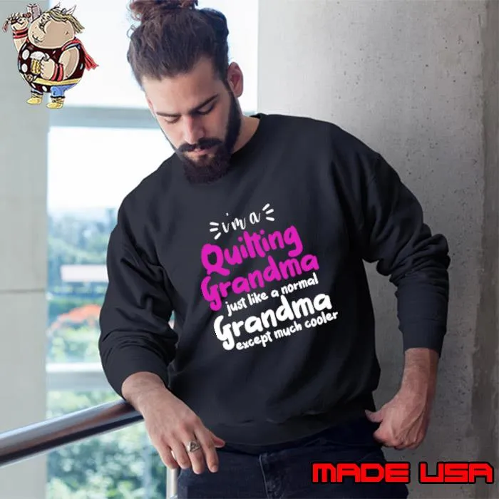Quilt Shirts Quilting Grandma Tees Yarn Women Hobby Quilter T-Shirt Sweatshirt