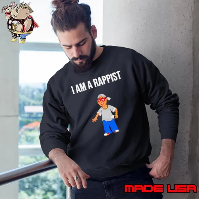 Rapper I am a rapist s Sweatshirt
