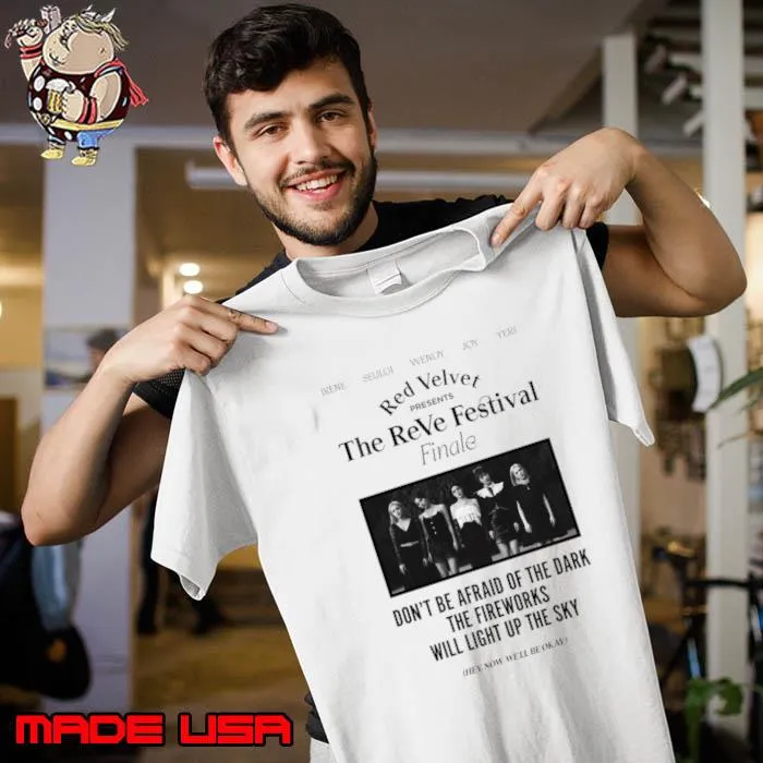 Red Velvet Festival Don't Be Afraid Of The Dark Will Light Up Say T-Shirt Unisex