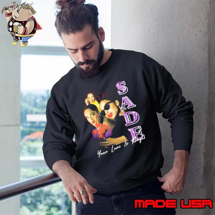 Sade Adu Vintage Your Love Is King T-Shirt Sweatshirt