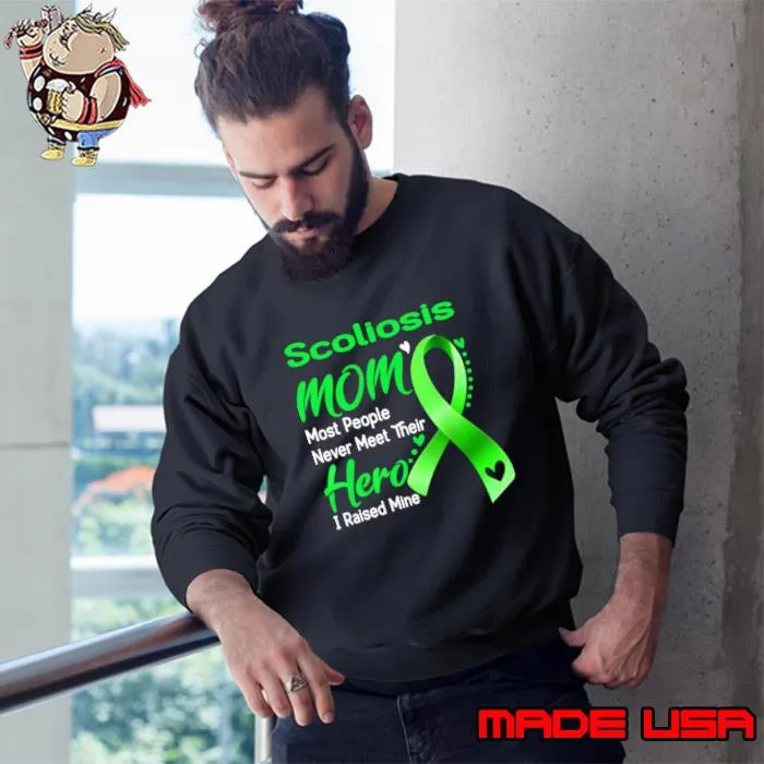 Scoliosis Mom Most People Never Meet Their I Raised Mine Scoliosis Awareness T-Shirt Sweatshirt