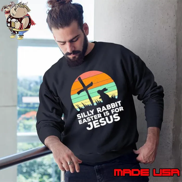 Silly rabbit easter is for jesus vintage s Sweatshirt