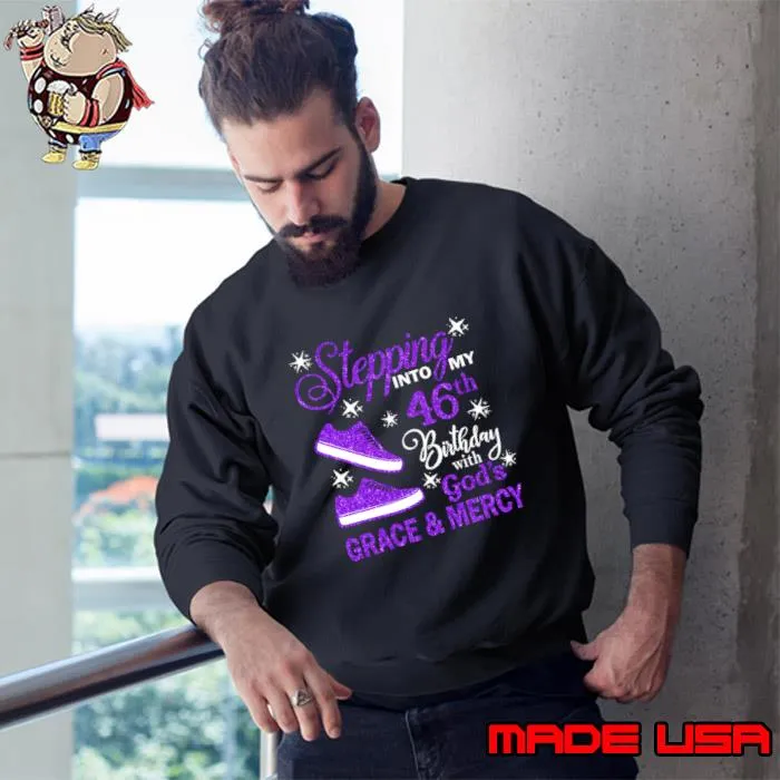 Stepping Into My 46th Birthday With God's Grace & Mercy Bday T-Shirt Sweatshirt