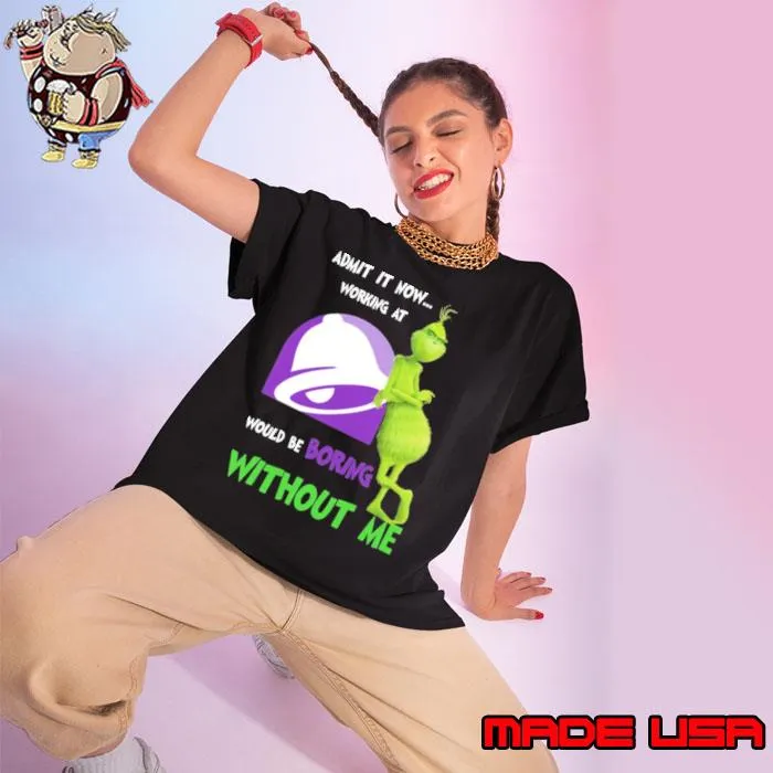 taco bell would be boring without me Grinch s Ladies tee