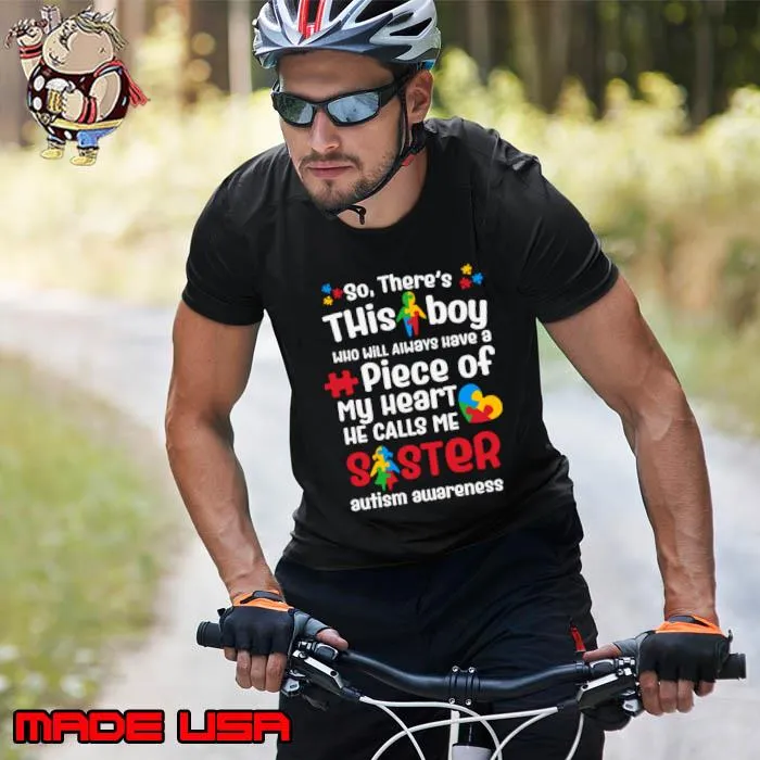 There's this boy piece of my heart he calls me sister austism awareness T-Shirt Unisex
