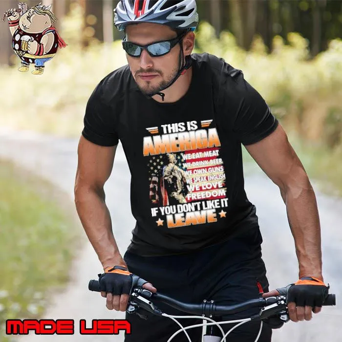 This Is America We Eat Meat We Drink Beer We Own Guns We Speak English We Love Freedom If You Don't Like It Leave Usa Flag s Unisex