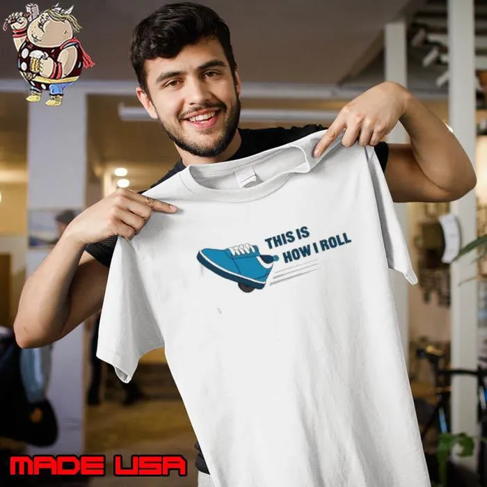 This is how I roll shirt