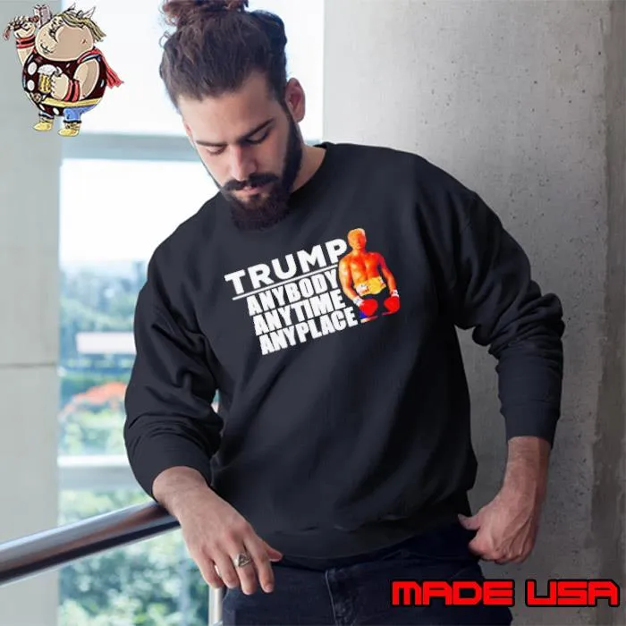 Trump anybody anytime anyplace shirt
