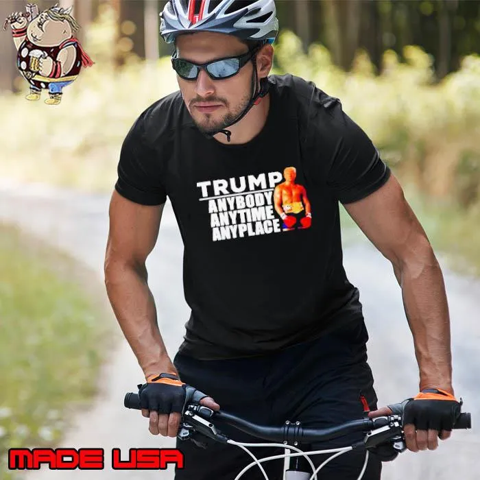 Trump anybody anytime anyplace s Unisex