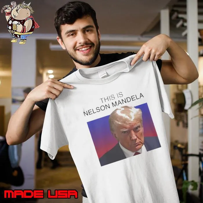 Trump this is Nelson Mandela shirt