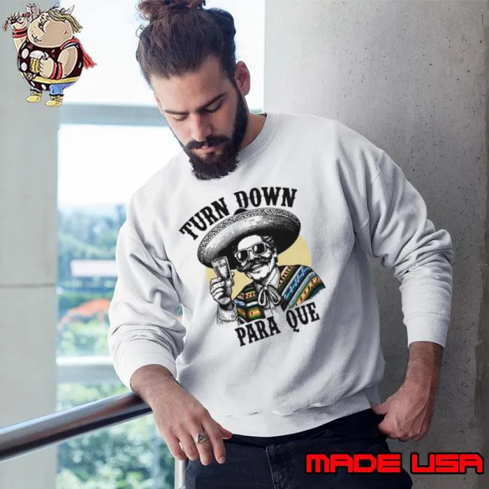 Turn Down Para Que s Sweatshirt