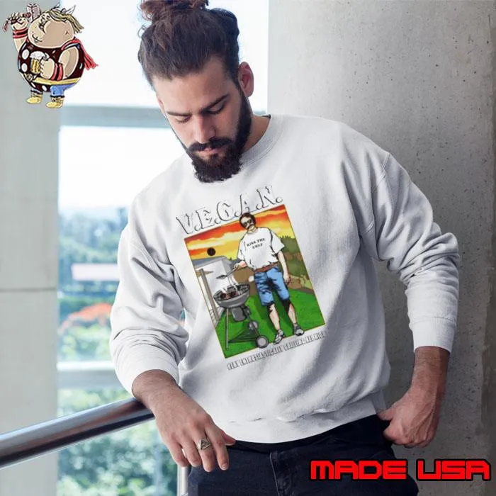 Vegan very enthusiastically grilling all night s Sweatshirt