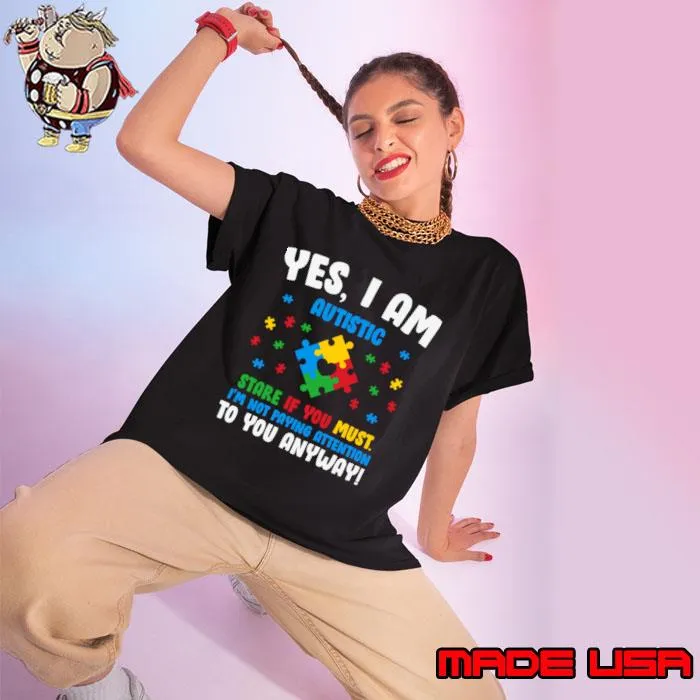Yes i am autistic stare if you must you anyway T-Shirt Ladies tee