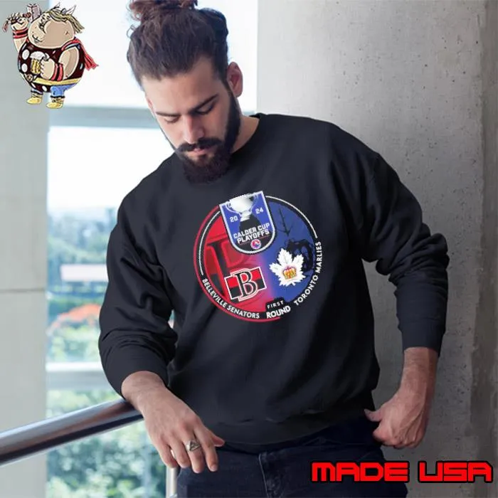 2024 Calder Cup Playoffs Belleville Senators vs Toronto Marlies First Round Shirt Sweatshirt