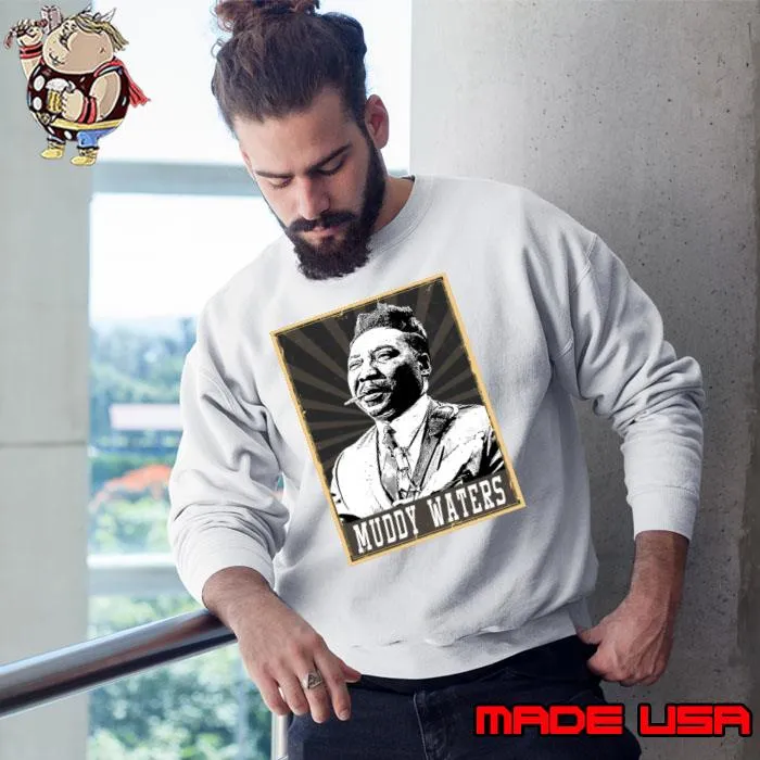 80s Style Muddy Waters American blues singer and musician T-Shirt Sweatshirt