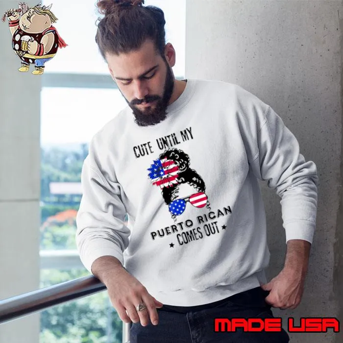 Awesome cute Until My Puerto Rican Comes Out Puerto Rican Usa Flag T-Shirt Sweatshirt