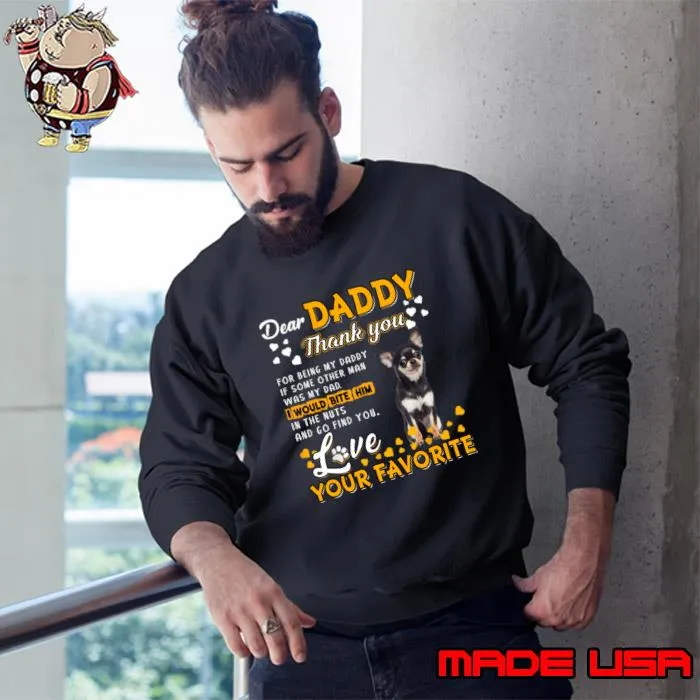 Chihuahua Dear Daddy Thank You For Being My Daddy T-Shirt Sweatshirt