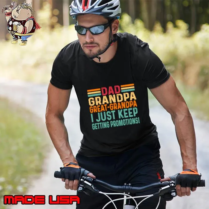 Dad grandpa great grandpa i just keep getting promotions retro T-Shirt Unisex