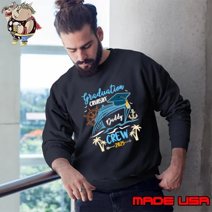 Graduation Cruisin Dadddy Crew 2025 Palms Tree T-Shirt Sweatshirt