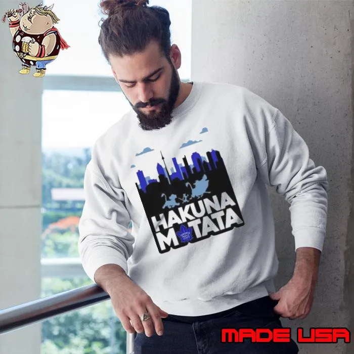 Hakuna Matata Toronto Shirt Sweatshirt