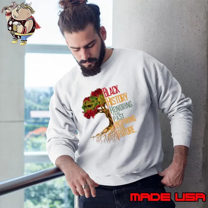 Honoring The Past Inspiring The Future Black History Month T-Shirt Sweatshirt