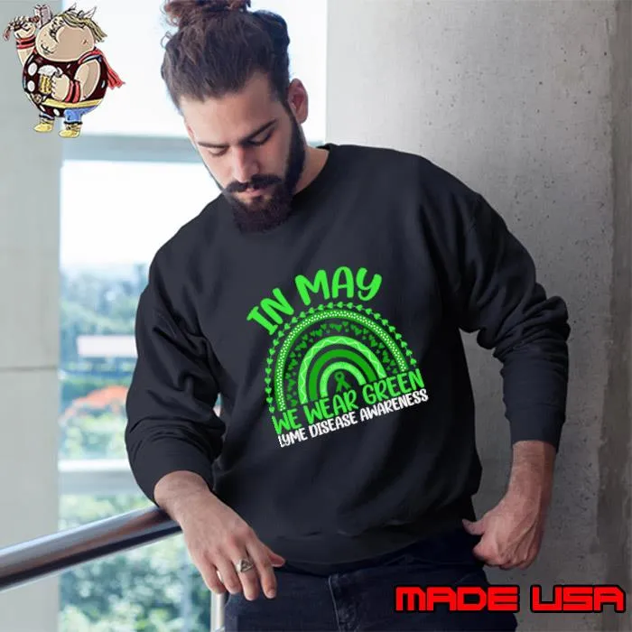 Lyme Disease Awareness In May We Wear Green Rainbow T-Shirt Sweatshirt