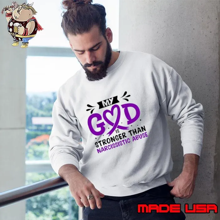 My God is Stronger Than Narcissistic Abuse Narcissistic Abuse Awareness T-Shirt Sweatshirt