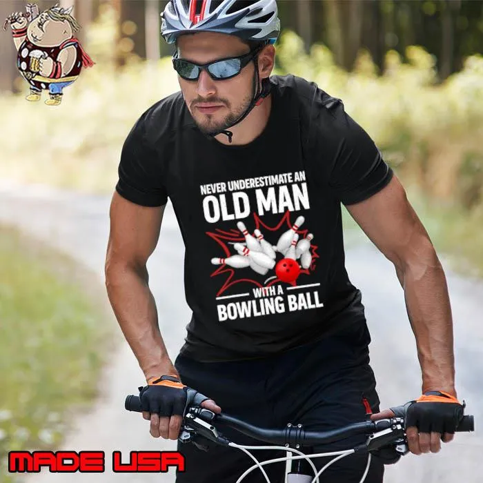 Never Underestimate An Old Man With Bowling Ball T-Shirt Unisex