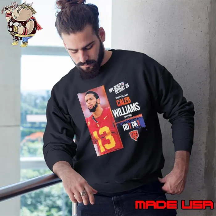NFL Draft Detroit 24 The Pick Is In Caleb Williams Of Chicago Bears QB USC Pick 1 Round 1 s Sweatshirt