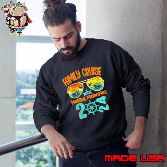 Original family Cruise 2024 Making Memories Together Cruising Trip Sunglasses T-Shirt Sweatshirt