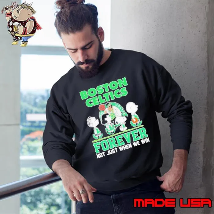 Peanut Character Boston Celtics Forever Not Just When We Win 2024 Champions Shirt Sweatshirt