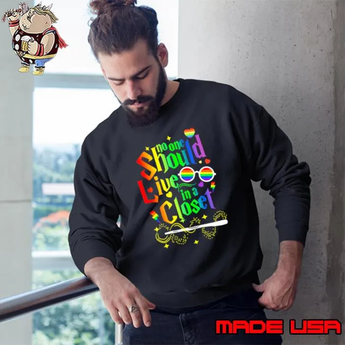 Should Live In A Closet LGBTQ Gay Pride Proud Ally T-Shirt Sweatshirt