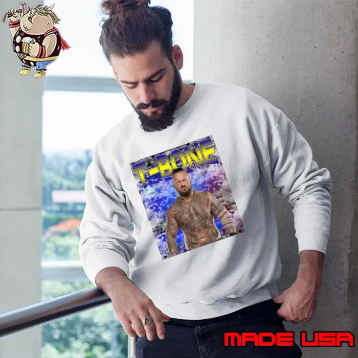 T-BONE British professional wrestler better T-Shirt Sweatshirt