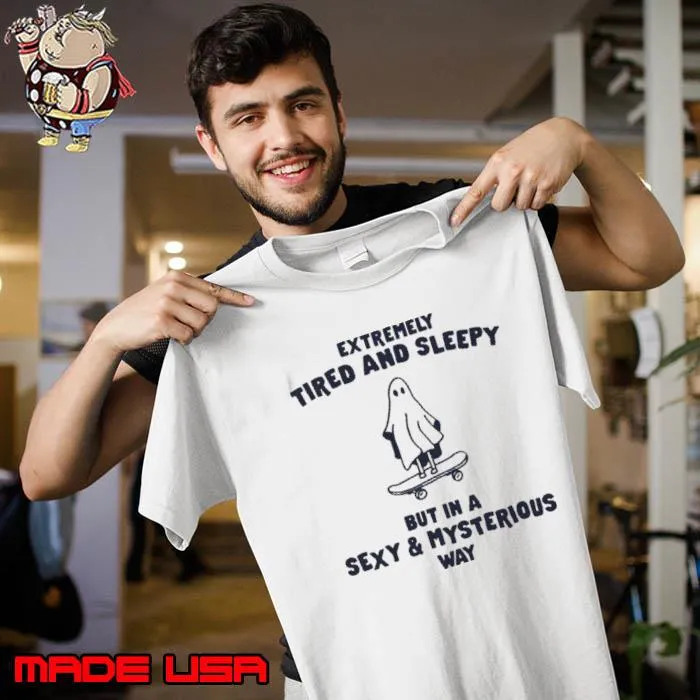 Tired & Sleepy in a Sexy & Mysterious Way s Unisex