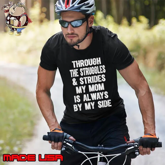 Top through The Struggles And Strides My Mom Is Always By My Side T-Shirt Unisex