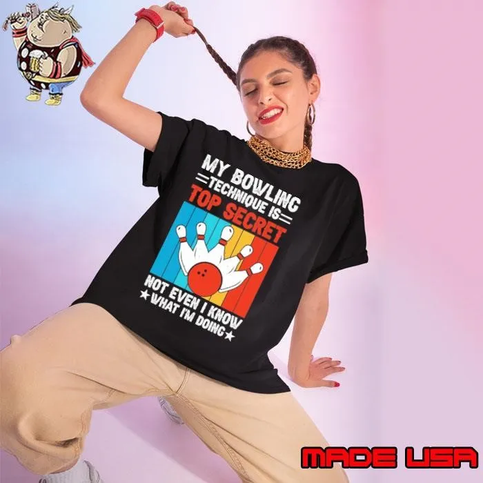 Awesome My Bowling Technique Is Top Secret Not Even Know What Doing Retro Bowling Shirt