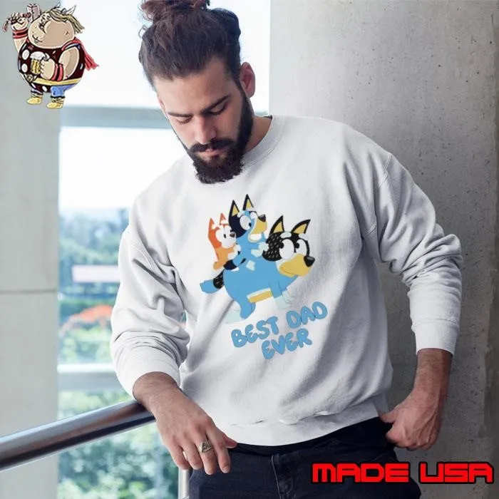 Best dad ever Bluey happy fathers day Sweatshirt
