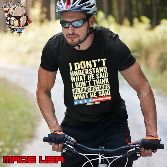 Don't understand what he said i don't think he understand what he said T-Shirt