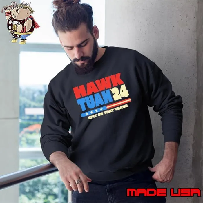 Hawk Tuah 24 Spit On That Thang Retro Election 2024 Sweatshirt