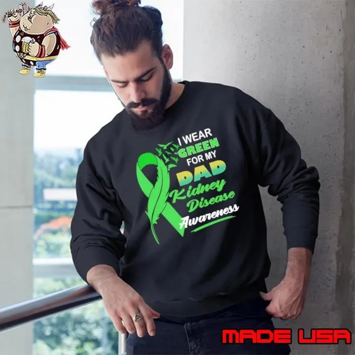 I wear Green for my Dad Kidney Disease Awareness Birds Sweatshirt