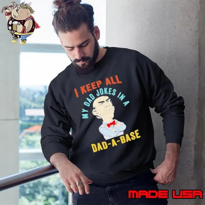 Jeff Dunham Walter I Keep All My Dad Jokes In A Dad-A-Base Sweatshirt