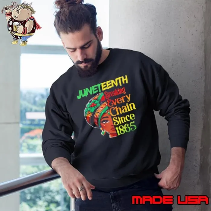 Juneteenth Breaking Every Chain Since 1865 Black Women Sweatshirt