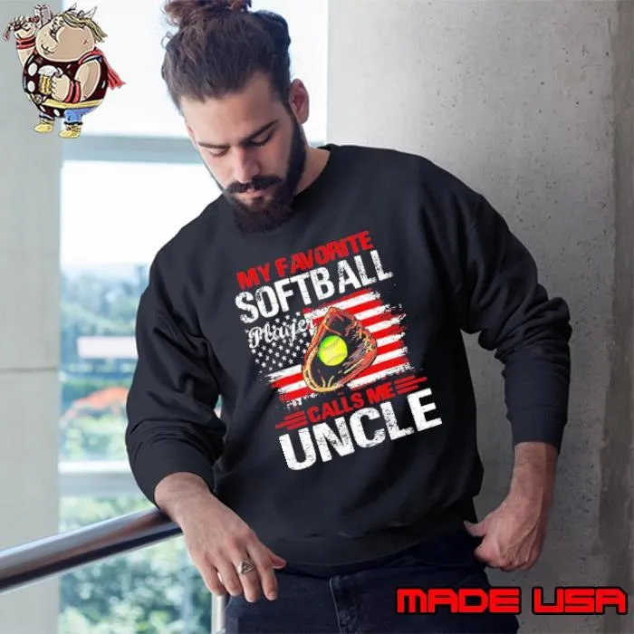 My Favorite Softball Player Calls Me Uncle American Flag Sweatshirt